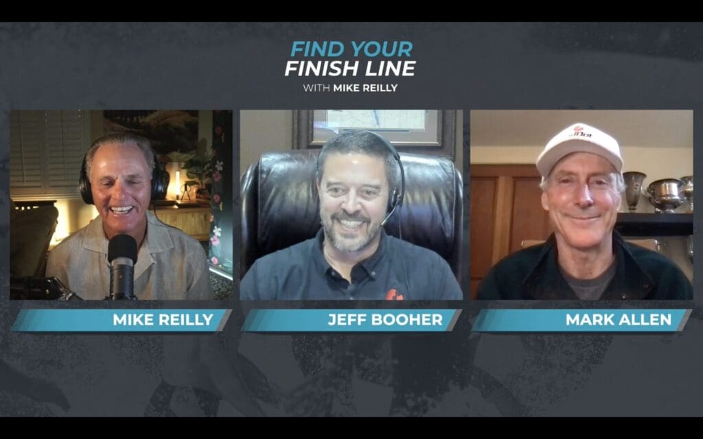 Find Your Finish Line Podcast with Mike Reilly Screen shot with Mike Reilly, Jeff Booher, and Mark Allen.